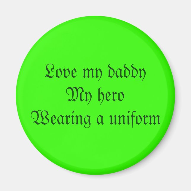 Love my daddyMy heroWearing a uniform Magnet (Front)