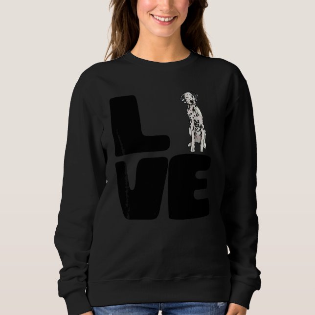 Love My Dalmatian Dog Sweatshirt (Front)