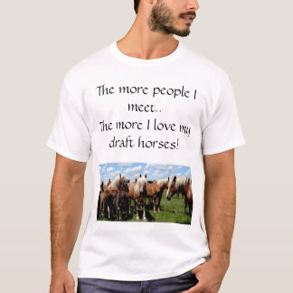 Love my draught   horses T-Shirt