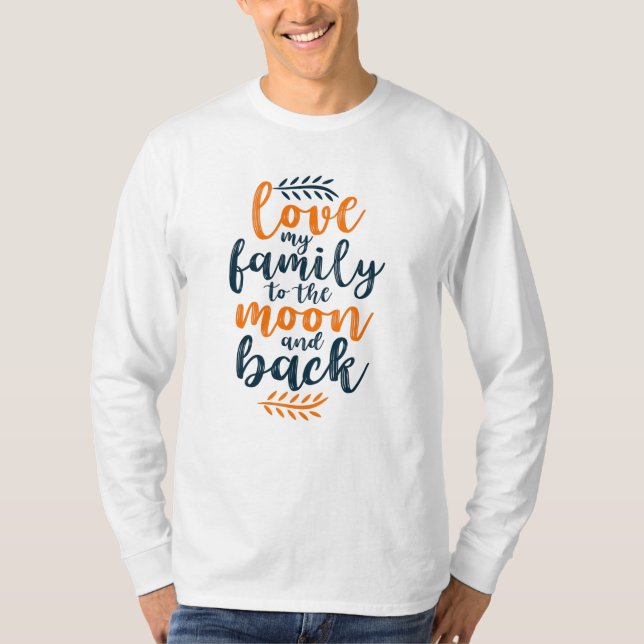 Love my Family to the moon and Back T-Shirt (Front)
