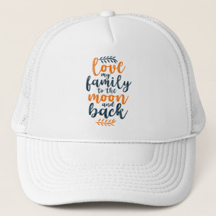 Love my Family to the moon and Back Trucker Hat