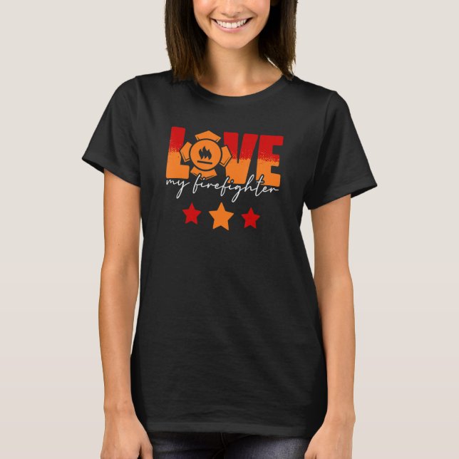 Love My Firefighter Fireman Wife Girlfriend Couple T-Shirt (Front)