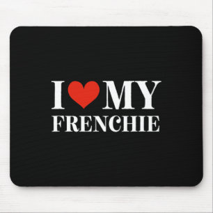 Love My Frenchie  Mouse Pad