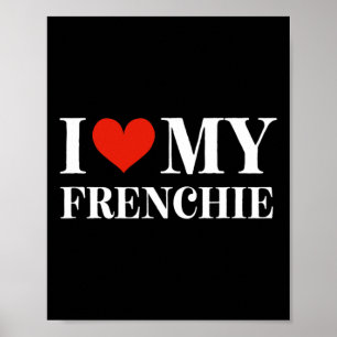 Love My Frenchie  Poster