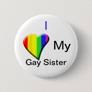 Love my Gay Sister 6 Cm Round Badge
