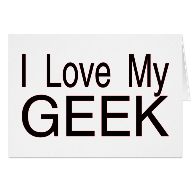 Love My Geek (Front Horizontal)