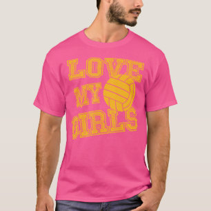 Love My Girls Volleyball For Moms-Cute Volleyball  T-Shirt