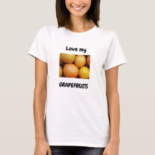 Love my Grapefruits T-shirt