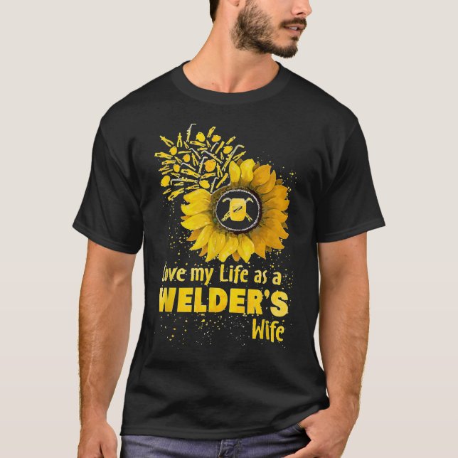 Love My Life As A Welder's Wife Funny Birthday Gif T-Shirt (Front)