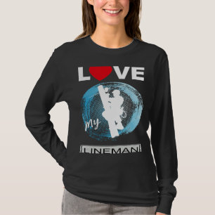 Love My Lineman's Wife Girlfriend Fiance Lineman T-Shirt