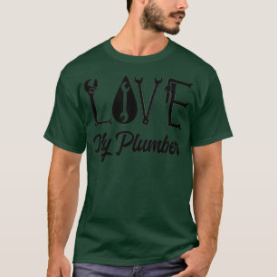 Love My Plumber T-Shirt