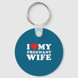 Love My Pregnant Wife, Funny Pregnancy Announcemme Key Ring