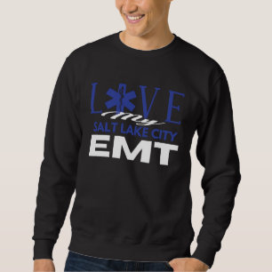 Love My Salt Lake City Utah EMT for EMT Sweatshirt