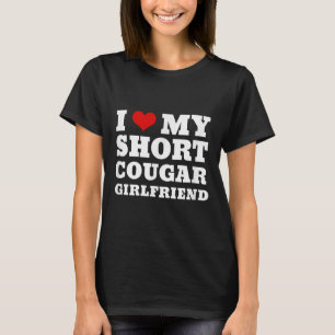 Love My Short Cougar Girlfriend I Heart My Cougar T-Shirt