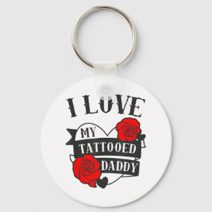Love My Tattooed Daddy Saying _ Roses Tattoo Desig Key Ring