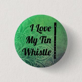 Love My Tin Whistle Pin Bagde