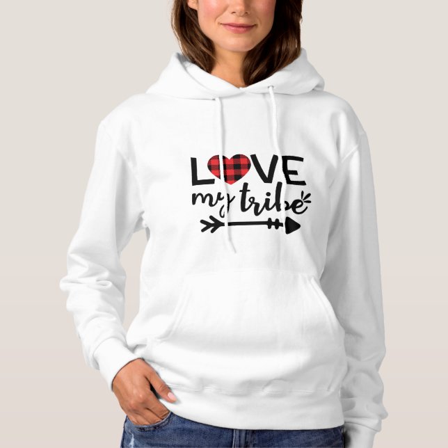 Love My Tribe Sweatshirt Hoodie (Front)