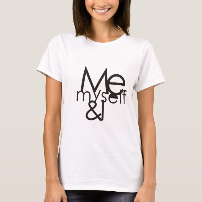 LOVE MYSELF ,ME MYSELF AND I T-Shirt (Front)