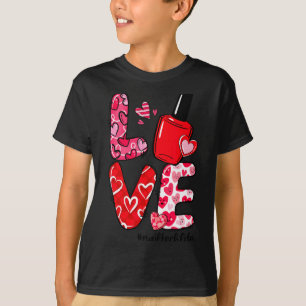 Love Nail Lish Heart Nail Tech Life Valentines  T-Shirt