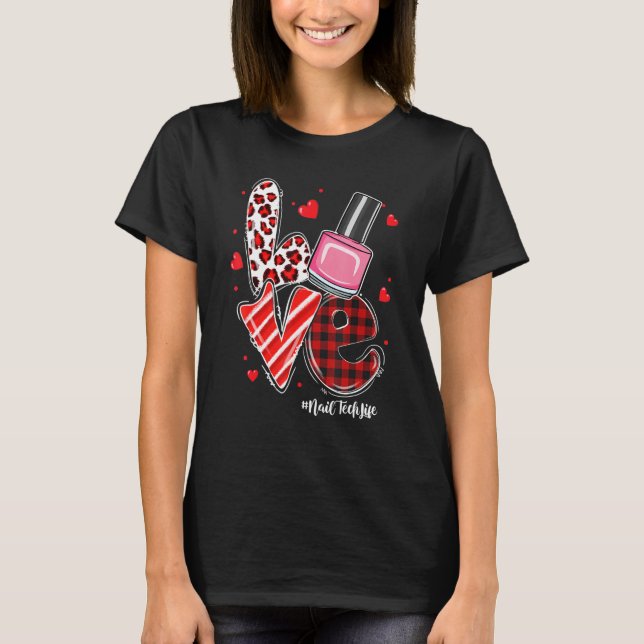 LOVE Nail Polish Heart Nail Tech Life Valentine's  T-Shirt (Front)