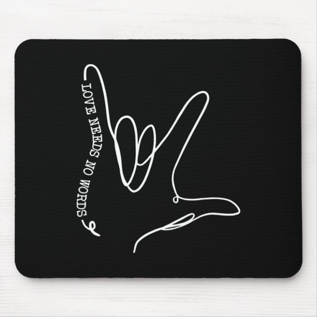 Love Need No Word ASL Autism Awareness SPED Teache Mouse Pad (Front)