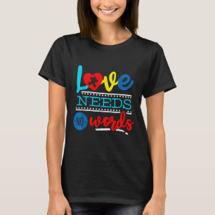 Love Need No Words Autism Support Awareness T-Shirt