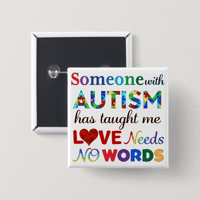 LOVE Needs NO WORDS AUTISM 15 Cm Square Badge (Front & Back)