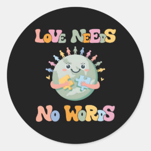 Love Needs No Words Autism Awareness Mum Dad Kids Classic Round Sticker