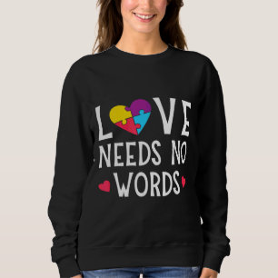 Love Needs No Words Autism Awareness Sweatshirt