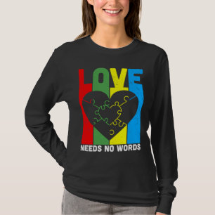 Love Needs No Words Autism Awareness T-Shirt