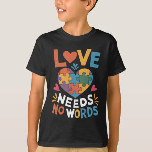 Love Needs No Words Autism Awareness T-Shirt