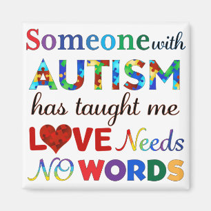 LOVE Needs NO WORDS AUTISM Magnet