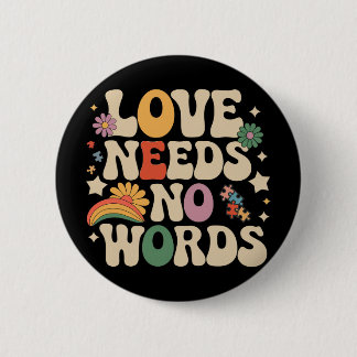 Love Needs No Words Autism Support Funny Autism Aw 6 Cm Round Badge