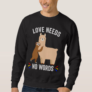Love Needs No Words Cute Sloth Llama Sweatshirt