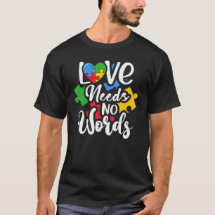 Love Needs No Words Flower Autism Awareness Mum Da T-Shirt
