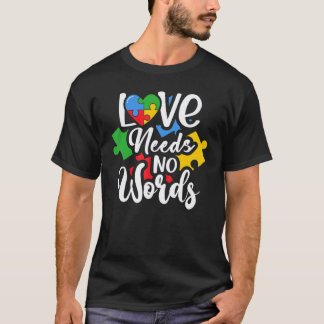 Love Needs No Words Flower Autism Awareness Mum Da T-Shirt