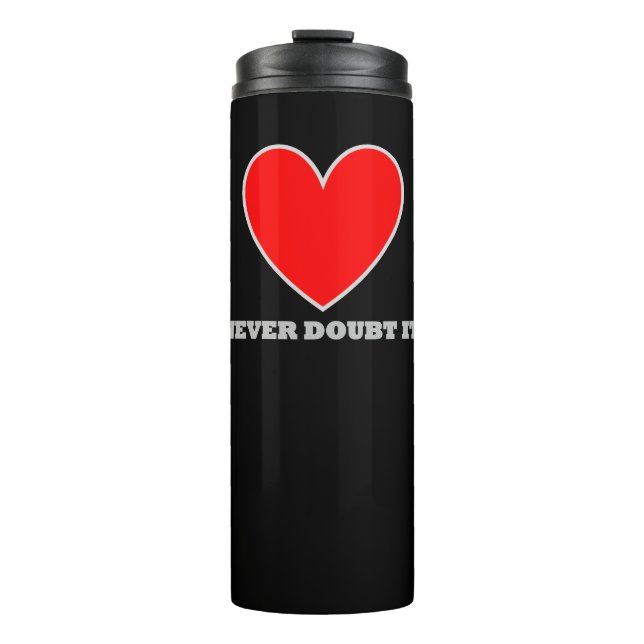 LOVE Never doubt it tumbler (Front)