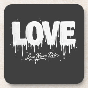 Love Never Dries Coaster