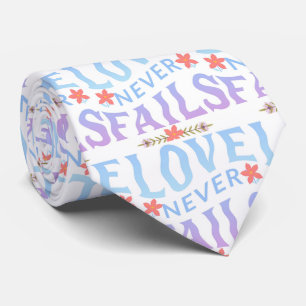 LOVE NEVER FAIL TIE