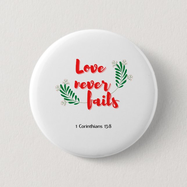 Love Never Fails 6 Cm Round Badge (Front)