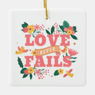 Love Never Fails Bible Verse with Floral Design Ceramic Ornament