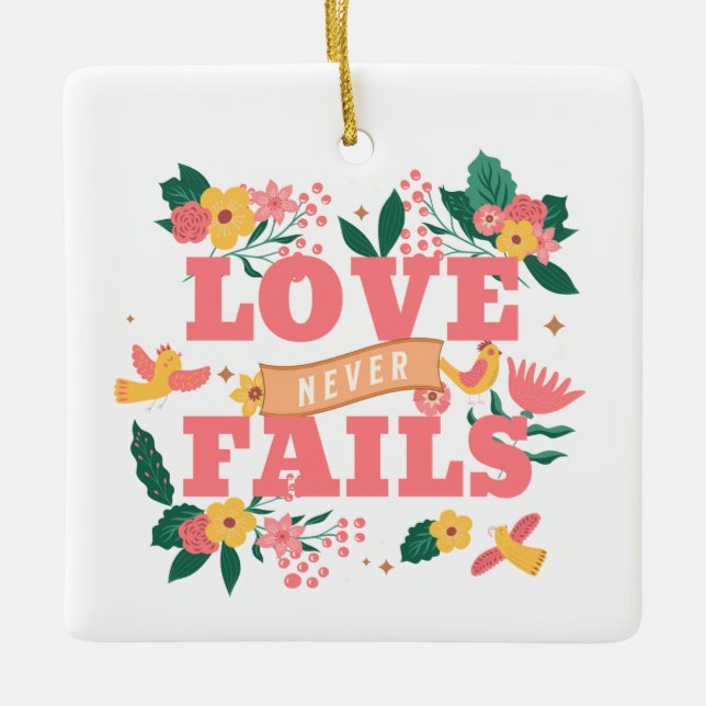 Love Never Fails Bible Verse with Floral Design Ceramic Ornament (Front)