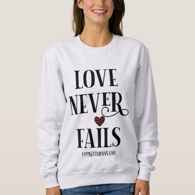 Love Never Fails Christian | Bible Verse Sweatshirt (Front)