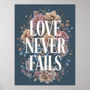 Love Never Fails Inspirational Floral Art Poster