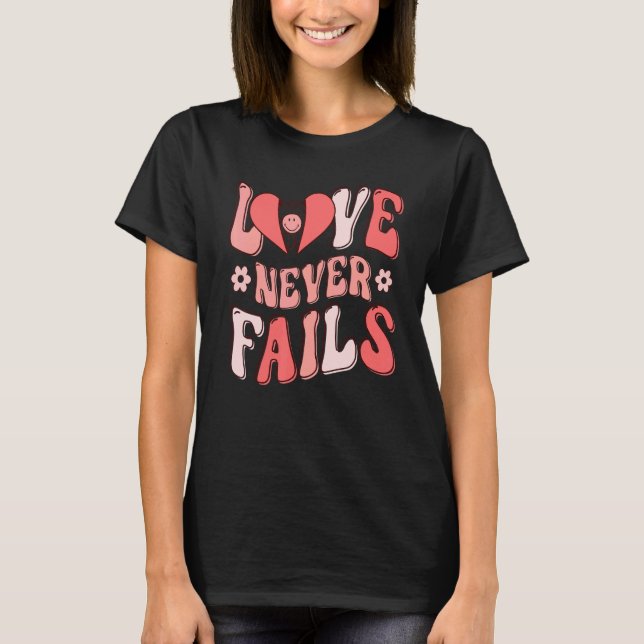 Love Never Fails Positivity Quotes Aesthetic Words T-Shirt (Front)