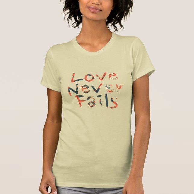 Love Never Fails T-Shirt (Front)