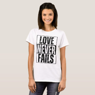 LOVE NEVER FAILS T-Shirt