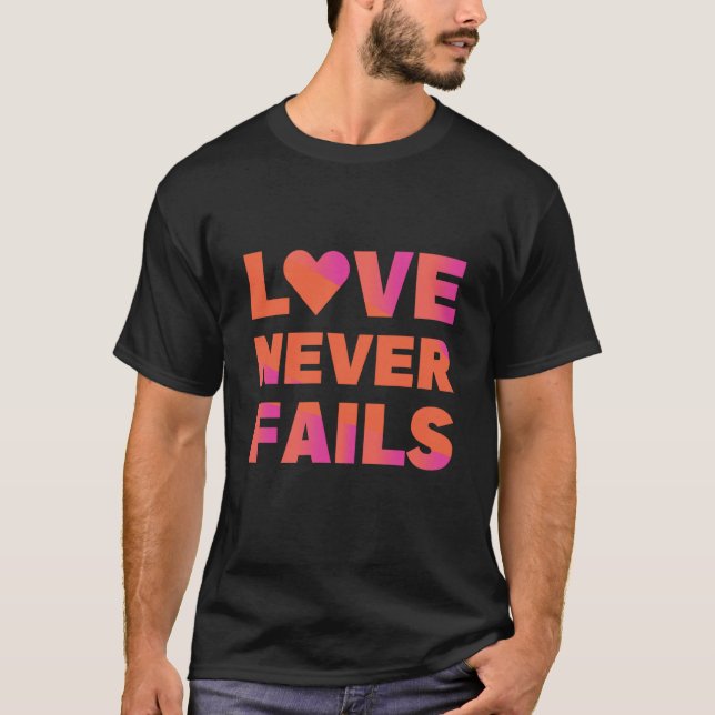 love never fails T-Shirt (Front)