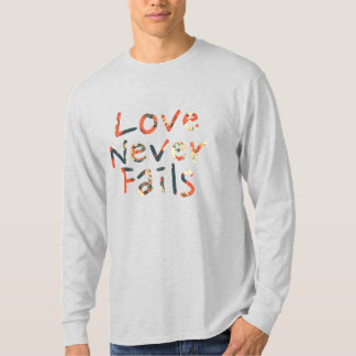 Love Never Fails T-Shirt