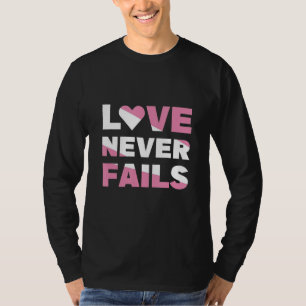 Love Never Fails T-Shirt